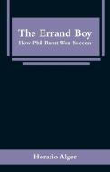 The Errand Boy di Horatio Alger edito da Alpha Editions