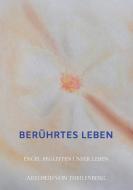 Berührtes Leben di Adelheid von Theilenberg edito da Bookmundo Osiander