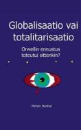 Globalisaatio vai totalitarisaatio di Melvin Hunhal edito da Books on Demand