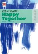 Wong Kar-Wai's Happy Together di Jeremy Tambling edito da HONG KONG UNIV PR