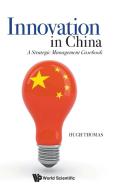 Innovation in China: A Strategic Management Casebook di Hugh Thomas edito da WORLD SCIENTIFIC PUB CO INC