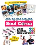 Guida Turistica della Metro di Seul Corea - Come Godersi le 100 Migliori Attrezioni della Città Prendendo Semplicemente la Metro! di Fandom Media edito da New Ampersand Publishing