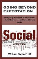 GOING BEYOND EXPECTATION di Owen PH.D William Owen PH.D edito da Independently Published