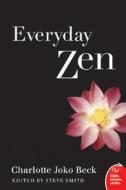 Everyday Zen: Love and Work di Charlotte J. Beck edito da HARPER ONE