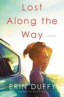 Lost Along the Way di Erin Duffy edito da William Morrow & Company