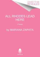 All Rhodes Lead Here di Mariana Zapata edito da AVON BOOKS