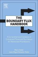 The Boundary Flux Handbook: A Comprehensive Database of Critical and Threshold Flux Values for Membrane Practitioners di Marco Stoller, Javier Miguel Ochando-Pulido edito da ELSEVIER