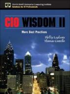 CIO Wisdom II: More Best Practices di Phillip A. Laplante, Thomas Costello edito da Prentice Hall PTR