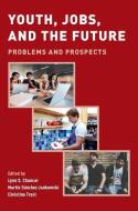 Youth, Jobs, and the Future di Lynn S. Chancer edito da OUP USA