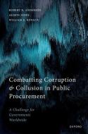 Combatting Corruption And Collusion In Public Procurement di Robert D. Anderson, Alison Jones, William E. Kovacic edito da Oxford University Press