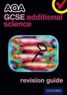 Aqa Gcse Additional Science Revision Guide di Michael Brimicombe, Simon Broadley, Philippa Gardom-Hulme, Mark Matthews edito da Oxford University Press