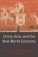 China, Asia, and the New World Economy di Barry Eichengreen edito da Oxford University Press