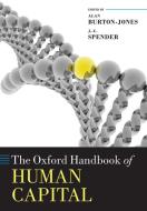 The Oxford Handbook of Human Capital di Alan Burton-Jones, J. -C Spender edito da OXFORD UNIV PR