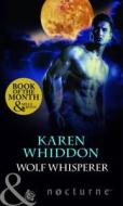 Wolf Whisperer di Karen Whiddon edito da Harlequin (uk)