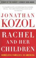 Rachel and Her Children: Homeless Families in America di Jonathan Kozol edito da THREE RIVERS PR