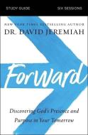 Forward Study Guide di David Jeremiah edito da THOMAS NELSON PUB