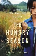 The Hungry Season: A Journey of War, Love, and Survival di Lisa M. Hamilton edito da LITTLE BROWN & CO
