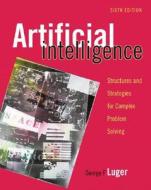 Artificial Intelligence: Structures and Strategies for Complex Problem Solving di George F. Luger edito da Addison Wesley Longman