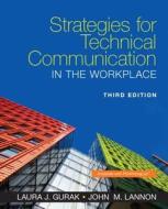 Strategies For Technical Communication In The Workplace di Laura J. Gurak, John M Lannon edito da Pearson Education (us)