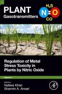 Regulation of Metal Stress Toxicity in Plants by Nitric Oxide, 1 edito da ACADEMIC PR INC