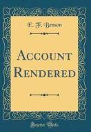 Account Rendered (Classic Reprint) di E. F. Benson edito da Forgotten Books