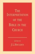 The Interpretation of the Bible in the Church di J. L. Houlden edito da Church House Publishing