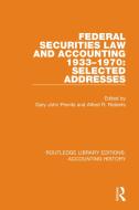 Federal Securities Law And Accounting 1933-1970: Selected Addresses edito da Taylor & Francis Ltd