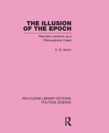 The Illusion of the Epoch Routledge Library Editions: Political Science Volume 47 di Harold Acton edito da Routledge