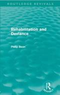 Rehabilitation and Deviance di Philip Bean edito da Taylor & Francis Ltd