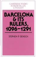 Barcelona and Its Rulers, 1096 1291 di Stephen P. Bensch edito da Cambridge University Press