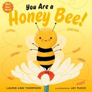 You Are A Honey Bee! di Laurie Ann Thompson edito da Penguin Putnam Inc