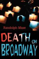 Death on Broadway di Randolph Mase edito da iUniverse