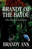 Brandy of the Bayou di Brandy Ann edito da iUniverse