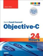 Sams Teach Yourself Objective-c In 24 Hours di Jesse Feiler edito da Pearson Education (us)