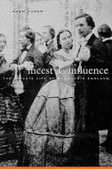 Incest and Influence - The Private Life of Bourgeois England di Adam Kuper edito da Harvard University Press