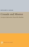 Crusade and Mission di Benjamin Z. Kedar edito da Princeton University Press