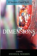 Dimensions: If Secrets Could Kill di Steven K. Wooden edito da Kent-Fiction and Literary Publishing