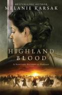 Highland Blood di Melanie Karsak edito da LIGHTNING SOURCE INC