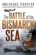 The Battle Of The Bismarck Sea di Michael Veitch edito da Hachette Australia