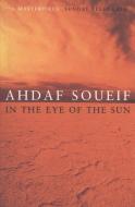 In the Eye of the Sun di Ahdaf Soueif edito da Bloomsbury Publishing PLC