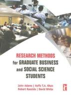 Research Methods For Graduate Business And Social Science Students di John Adams, Hafiz T. a. Khan, Robert Raeside edito da Sage Publications Inc