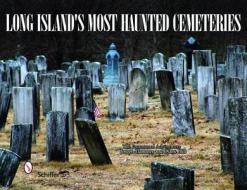 Long Island's Most Haunted Cemeteries di Joseph Flammer edito da Schiffer Publishing Ltd