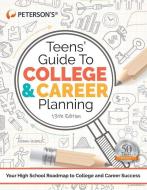Teens' Guide to College and Career Planning di Peterson'S edito da PETERSONS