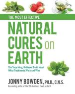 The Most Effective Natural Cures on Earth di Jonny Bowden edito da Crestline Books
