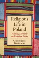 Garbowski, C:  Religious Life in Poland di Christopher Garbowski edito da McFarland