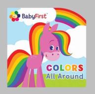 BabyFirst Colors All Around di Lori C. Froeb edito da Reader's Digest Association