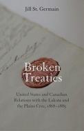 Broken Treaties di Jill St Germain edito da UNP - Nebraska