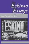 Eskimo Essays di Ann Fienup-Riordan edito da Rutgers University Press