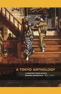 A Tokyo Anthology: Literature from Japan S Modern Metropolis, 1850 1920 edito da UNIV OF HAWAII PR