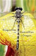 Dragonflies and Damselflies of Oregon: A Field Guide di Cary Kerst, Steve Gordon edito da OREGON ST UNIV PR